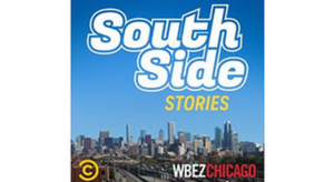 WBEZ Chicago, Comedy Central Collaborate On New Podcast SOUTH SIDE STORIES  Image