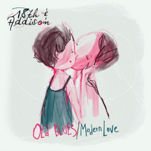 18th & Addison to Release New EP OLD BLUES/MODERN LOVE  Image