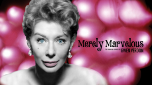 Amazon Prime to Premiere MERELY MARVELOUS: THE DANCING GENIUS OF GWEN VERDON Image
