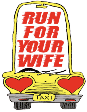 RUN FOR YOUR WIFE Comes to Milford Image