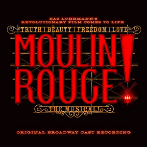 BWW Album Review: MOULIN ROUGE's Cast Recording Doesn't Quite Listen to Its Heart Image