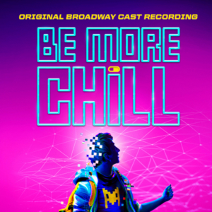 BE MORE CHILL Cast Recording on Vinyl Now Available 