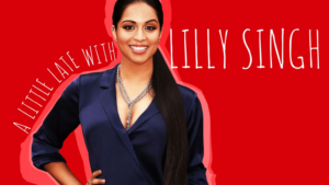 A LITTLE LATE WITH LILLY SINGH Announces First Guests  Image