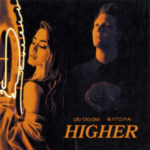 Ally Brooke and Matoma Share Collaborative Dance Anthem 'Higher' 