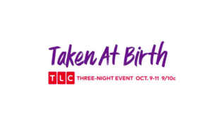TLC Presents Three-Night Television Event TAKEN AT BIRTH Image