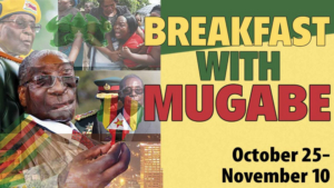 Zimbabwe Dictator Robert Mugabe Examined in Black Theatre Troupe's BREAKFAST WITH MUGABE Image