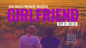 Diversionary's Extends The San Diego Premiere Of The Musical GIRLFRIEND 