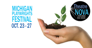 Theatre NOVA announces its Michigan Playwrights Festival 