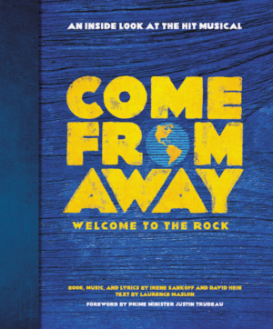 Book Review: COME FROM AWAY: WELCOME TO THE ROCK, Irene Sankoff, David Hein and Laurence Maslon Image