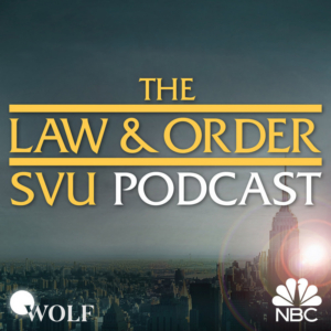 LAW AND ORDER: SVU THE PODCAST to Launch After Tonight's Episode 