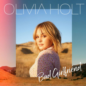 Olivia Holt Releases 'Bad Girlfriend' 