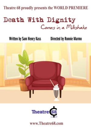 DEATH WITH DIGNITY...COMES IN A MILKSHAKE Comes to Theatre 68 