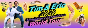 Tim & Eric Bring Their 'Mandatory Attendance' World Tour to Australia  Image