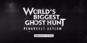 WORLD'S BIGGEST GHOST HUNT: PENNHURST ASYLUM to Air on A&E on October 30 