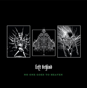 Left Behind Announce New Album NO ONE GOES TO HEAVEN  Image