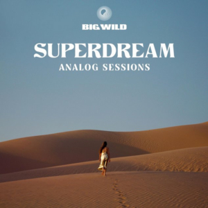 Big Wild Releases New Acoustic EP SUPERDREAM: ANALOG SESSIONS  Image