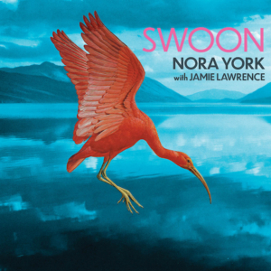Nora York Concert Announced At Joe's Pub to Celebrate Album Release SWOON, Available Now 