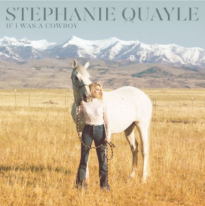 Stephanie Quayle Releases Latest EP IF I WAS A COWBOY Image