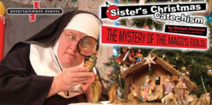 SISTER'S CHRISTMAS CATECHISM Comes to the UIS Performing Arts Center 