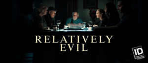 Investigation Discovery Announces New Series RELATIVELY EVIL 