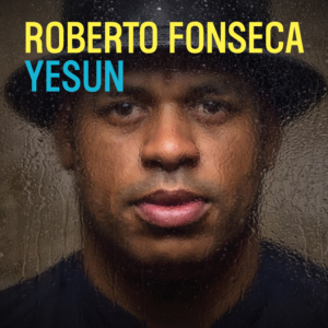Roberto Fonseca's Releases 'Yesun' via Mack Avenue Records Image