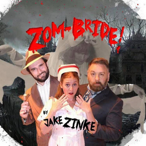 Interview: Jake Zinke of ZOM-BRIDE at St. Dunstan's Theatre says Join in on the Laughs, Voodoo Magic, & Zombies! 