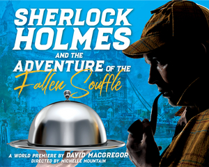 Review: SHERLOCK HOLMES AND THE ADVENTURE OF THE FALLEN SOUFFLE at Purple Rose Theatre Company Is An Intriguing Fresh Piece of Theatre! 