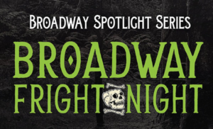 BROADWAY FRIGHT NIGHT Comes to Patchogue Theatre  Image