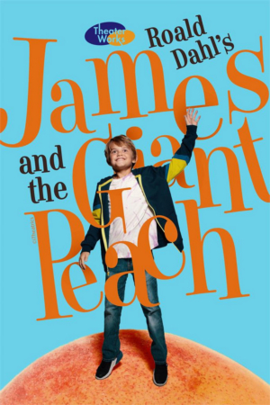 TheaterWorks at the Peoria Center for the Performing Arts Announced Its Production of JAMES AND THE GIANT PEACH  Image