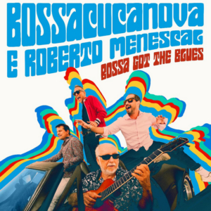 Bossacucanova Announces New Album 'Bossa Got The Blues' 