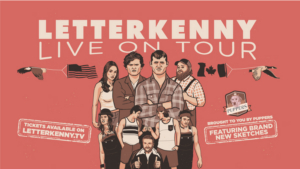 LETTERKENNY LIVE! Has Added New Tour Dates For 2020 