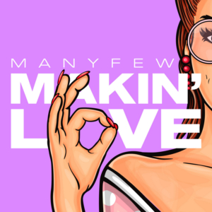 ManyFew Unleash New Single 'Makin' Love' Image
