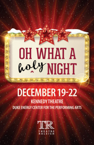 Theatre Raleigh to Present OH WHAT (HOLY) NIGHT! 