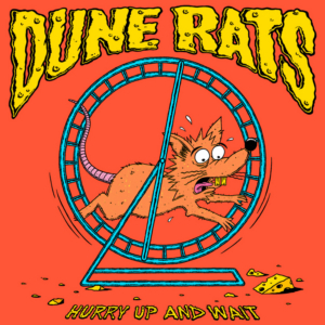 Dune Rats Announce Third Full-Length LP 'Hurry Up And Wait' 