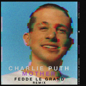 Fedde Le Grand Covers Charlie Puth's Hit 'Mother' 