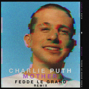 Fedde Le Grand Covers Charlie Puth's Hit 'Mother' Image