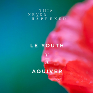 Le Youth Unveils New Sound With AQUIVER EP 