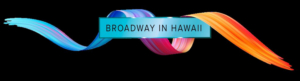 Broadway in Hawaii Announced the Recipients of Their Broadway Education Fund 