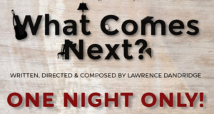 WHAT COMES NEXT? to be Presented at Arts High School in Newark for One Night Only 