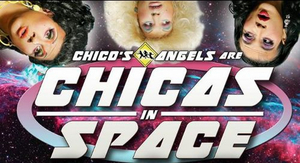 CHICO'S ANGELS: CHICAS IN SPACE Will Come To The Colony Theatre In Burbank 