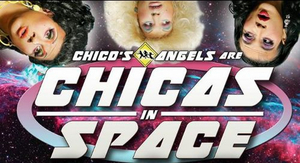 CHICO'S ANGELS: CHICAS IN SPACE Will Come To The Colony Theatre In Burbank Image