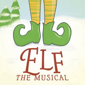 Waukesha Civic Theatre Presents ELF THE MUSICAL  Image