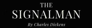 THE SIGNALMAN By Charles Dickens is Coming to the Old Red Lion Theatre 