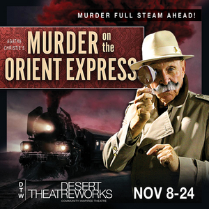 Review: MURDER ON THE ORIENT EXPRESS at Desert Theatreworks is a Great Deal of Fun 