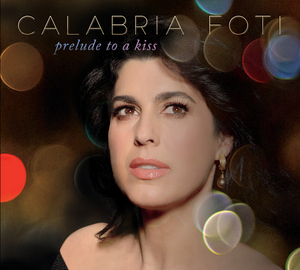 Calabria Foti Releases 'Prelude To A Kiss,' Out Now Image