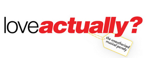 LOVE ACTUALLY? THE UNAUTHORIZED MUSICAL PARODY Begins Previews Tonight Image