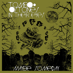 Tombstones In Their Eyes Present 'Maybe Someday' Album Image