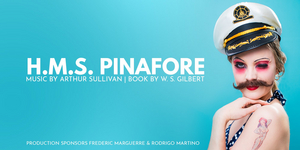Review: Gilbert And Sullivan's Classic Victorian Operetta H.M.S. PINAFORE Is Reimagined For A Modern Age Image