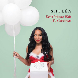SHELEA To Release New Holiday Single 'Don't Wanna Wait 'Til Christmas' 