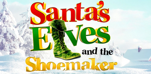 Cast Announced for UK Tour of SANTA'S ELVES AND THE SHOEMAKER 